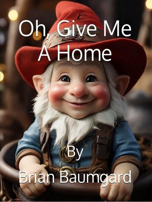 Title details for Oh. Give Me a Home by Brian Baumgard - Available